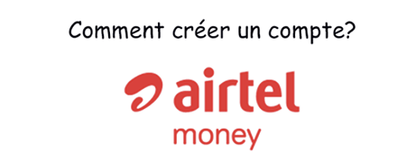Créer un compte Airtel Money