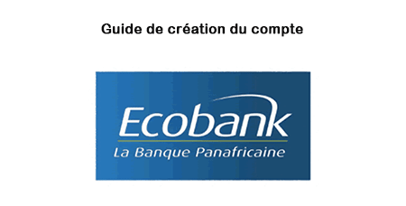 Procedure de creation d'un compte ecobank