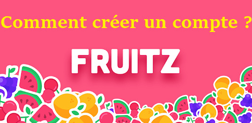 Comment s'inscrire sur Fruitz ?