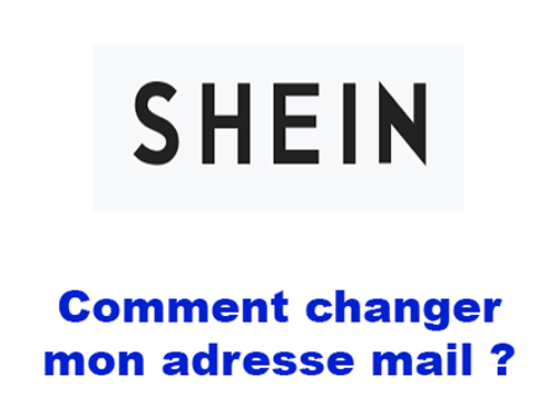 Comment changer son Adresse Mail sur Shein ?