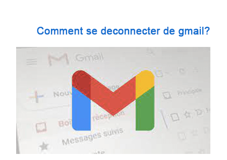 Se deconnecter de gmail sur pc