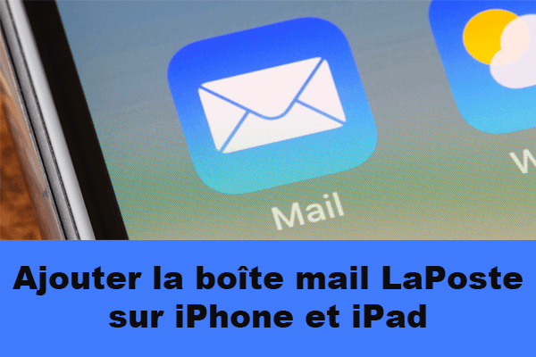 Ajouter une boite mail LaPoste sur iPhone ou iPad