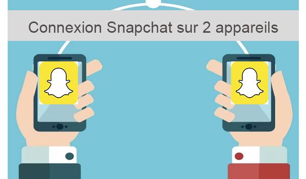Connexion Snapchat sur 2 appareils