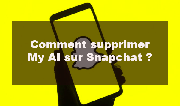 Comment supprimer My AI Snapchat
