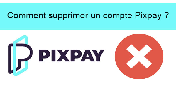 Suppression compte Pixpay