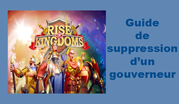 Rise of Kingdoms supprimer un gouverneur
