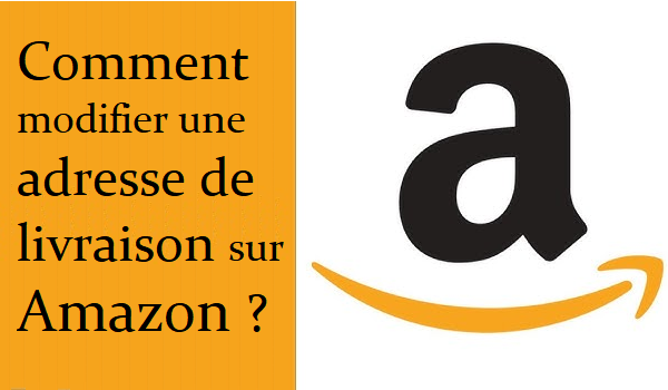 Comment modifier l'adresse de livraison sur Amazon ?