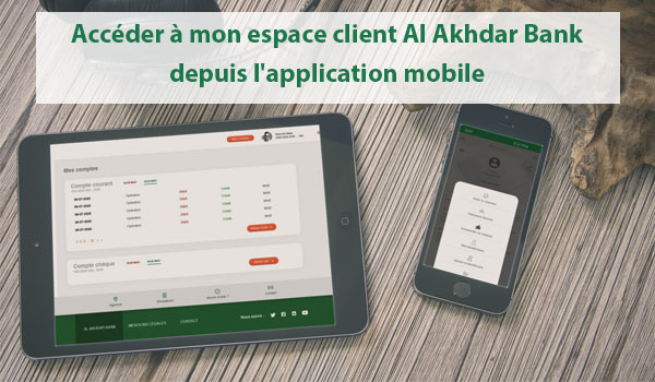 Accéder à mon espace client Al Akhdar Bank depuis l'application mobile