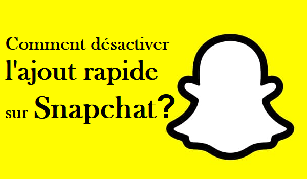 Supprimer ajout rapide sur Snapchat